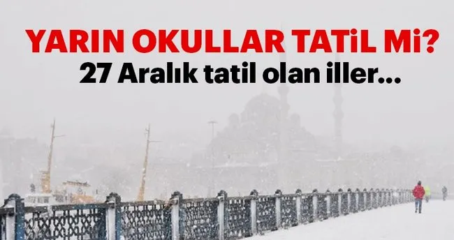 Yarin Okullar Tatil Mi 27 Aralik Persembe Kar Tatili Olan Iller Var Mi Iste Tatil Olan Iller En Son Haber