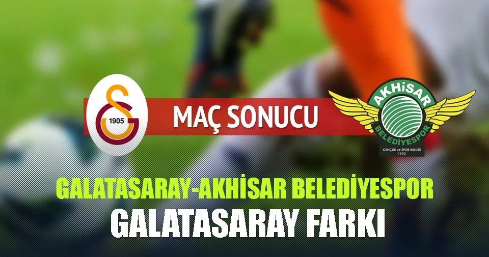Galatasaray Akhisar Belediyespor Mac Sonucu Spor Haberleri
