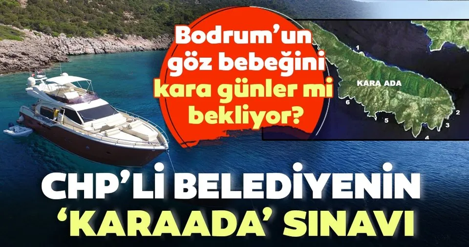Bodrum Un Goz Bebegi Karaada Yi Kara Gunler Mi Bekliyor Chp Li Belediyenin Karaada Sinavi En Son Haber