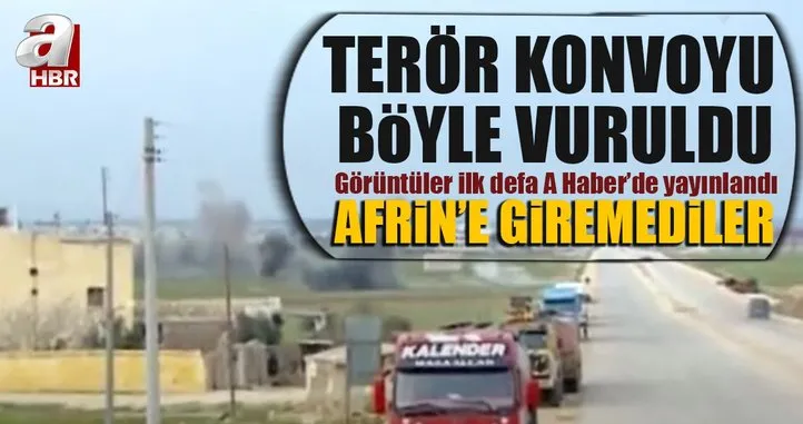 Terör konvoyu böyle vuruldu