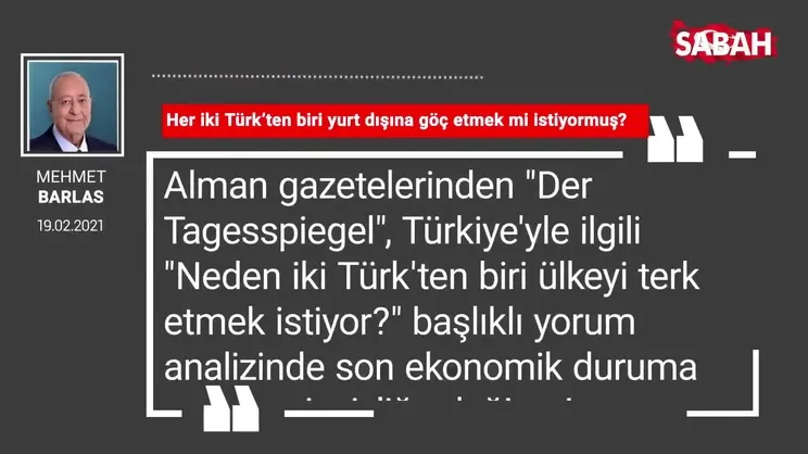 Mehmet Barlas | Her iki Türk’ten biri yurt dışına göç etmek mi istiyormuş?