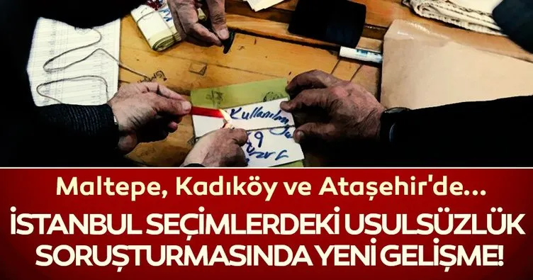 Son dakika: Kadıköy, Maltepe ve Ataşehir’deki tüm sandık görevlilerine inceleme