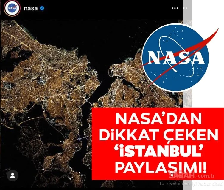 NASA’dan muhteşem İstanbul paylaşımı! “Hey İstanbul, Parlıyorsun!”