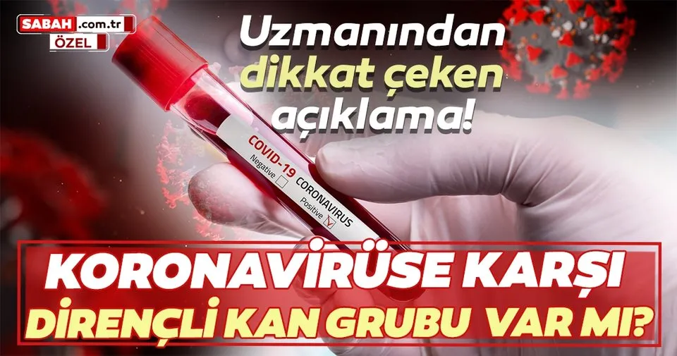 Uzmanından dikkat çeken açıklama! Corona virüse karşı dirençli kan grubu var mı? - Sağlık Haberleri