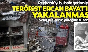 Terörist Ercan Bayat’ın yakalanması Reyhanlı’da hayatını kaybedenlerin ailelerini sevindirdi