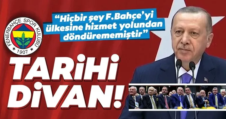 Başkan Erdoğan Fenerbahçe Divan Kurulu’nda önemli mesajlar verdi!