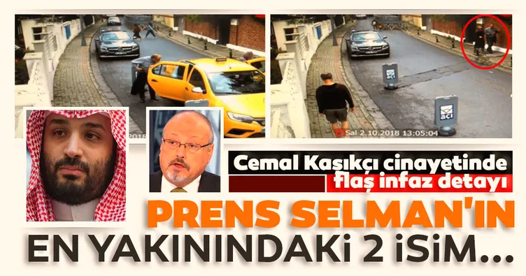Son dakika: Cemal Kaşıkçı cinayetinde flaş infaz detayı! Prens Selman’ın en yakınındaki 2 isim...