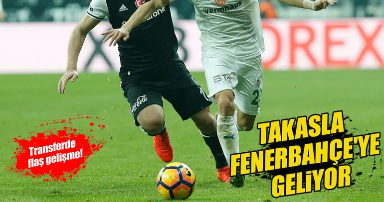 Takasla Fenerbahçe’ye geliyor