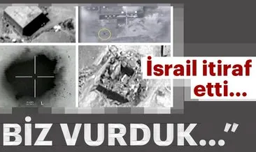 Ve İsrail itiraf etti...   “Biz vurduk…”