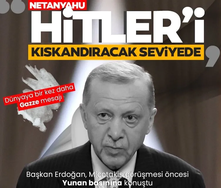 Başkan Erdoğan: Netanyahu Hitler’i kıskandıracak seviyeye gelmiştir!