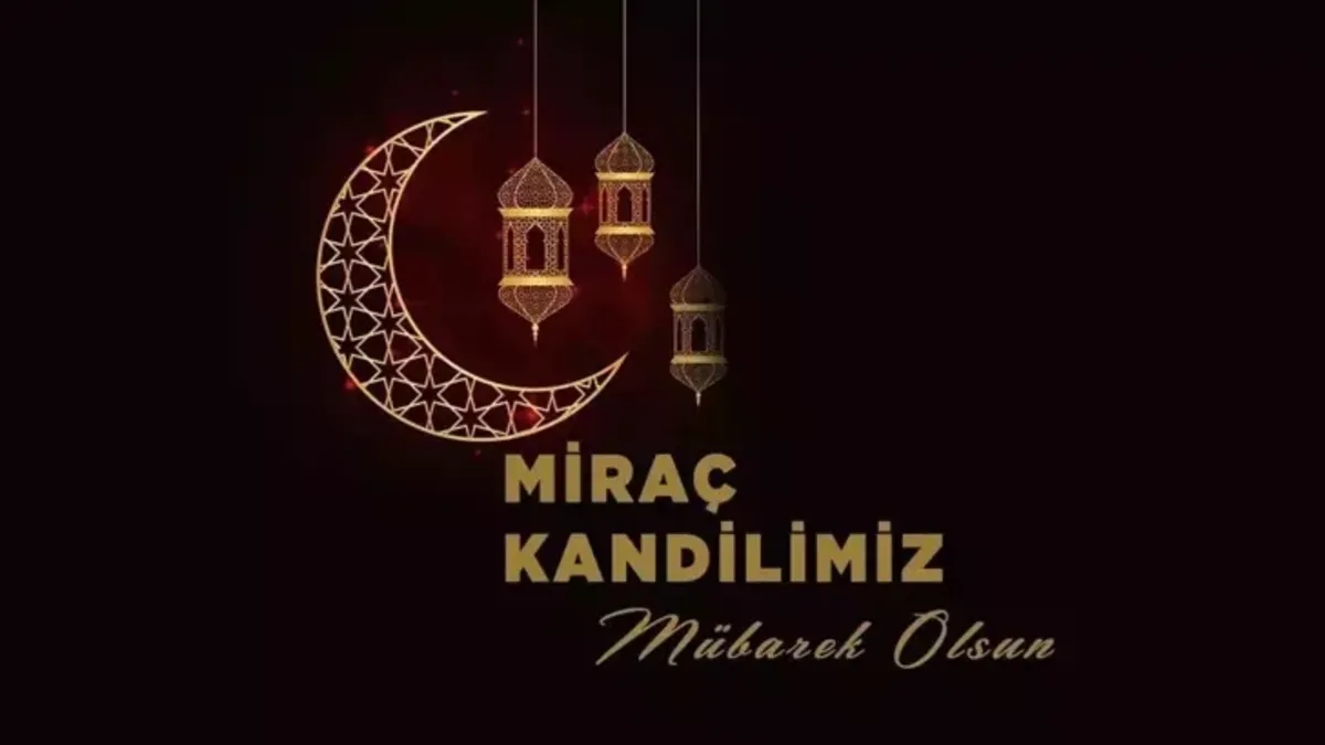 MİRAÇ KANDİLİ MESAJLARI 2025: Anlamlı, dualı, hadisli bu güne özel Kandil mesajları ve sözleri!