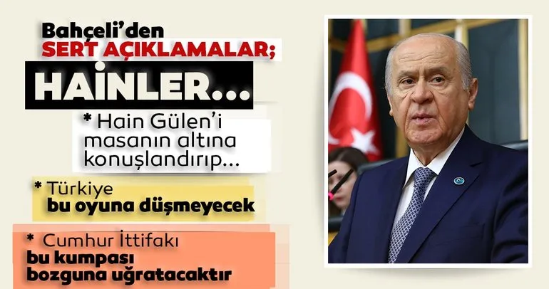 MHP Lideri Bahçeli: Hain Gülen’i masanın altına konuşlandırıp meşrulaştırma arayışı zalimce bir oyundur