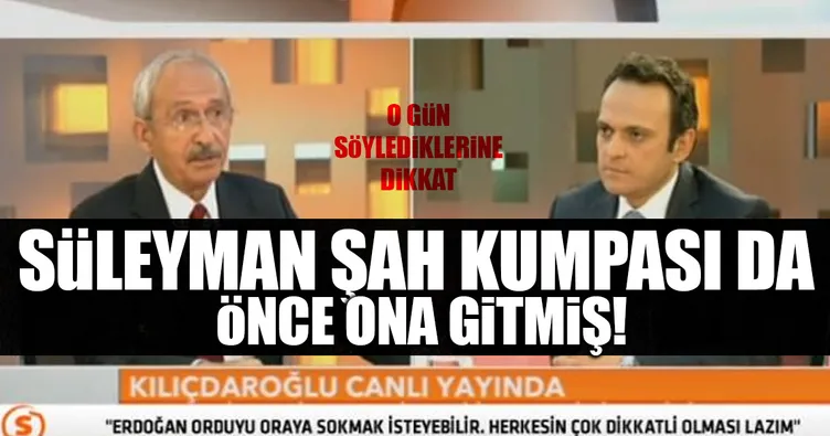 Süleyman Şah kumpası da önce ona gitmiş