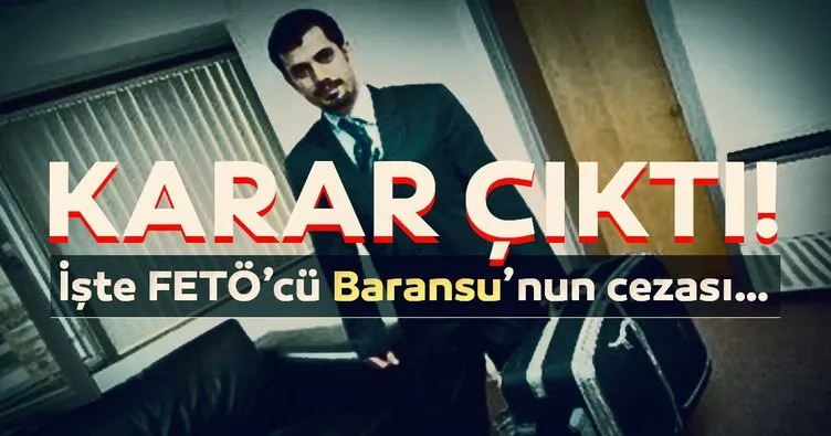 Son dakika: FETÖ’cü Mehmet Baransu’nun yargılandığı davada karar! İşte cezası...