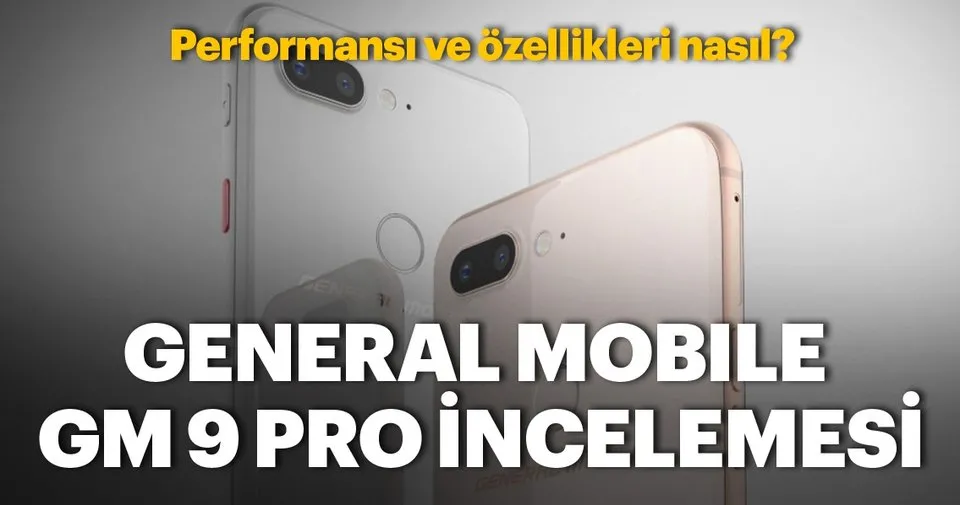 General Mobile Gm 9 Pro Incelemesi Teknoloji Haberleri
