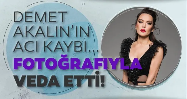 demet akalin sosyal medyadan duyurdu