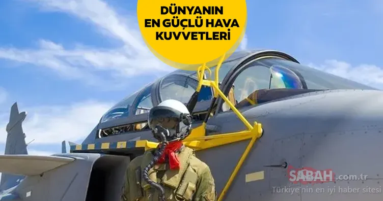 Dünyanın en güçlü hava kuvvetleri listesi açıklandı! ABD merkezli site duyurdu: İşte Türkiye’nin sıralaması