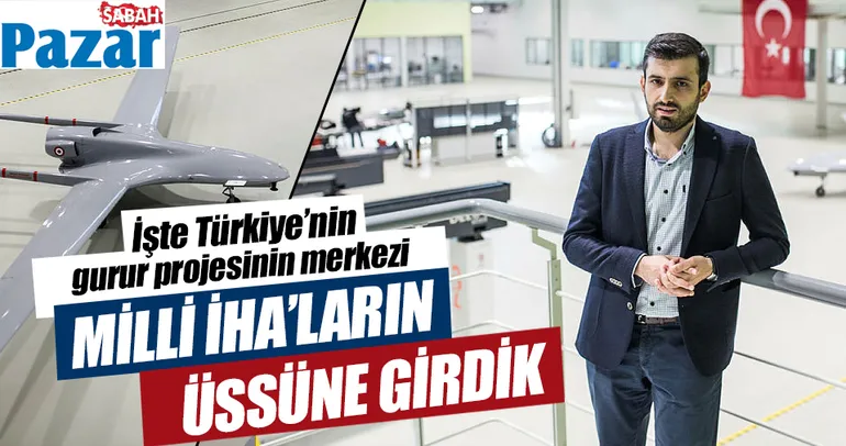 Milli İHA’ların kalbine girdik