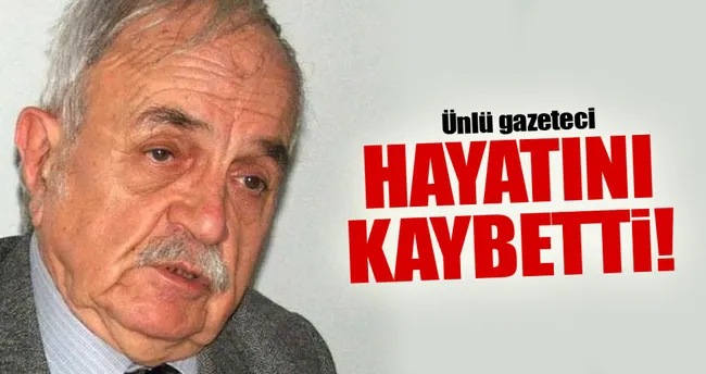 Ünlü gazeteci hayatını kaybetti