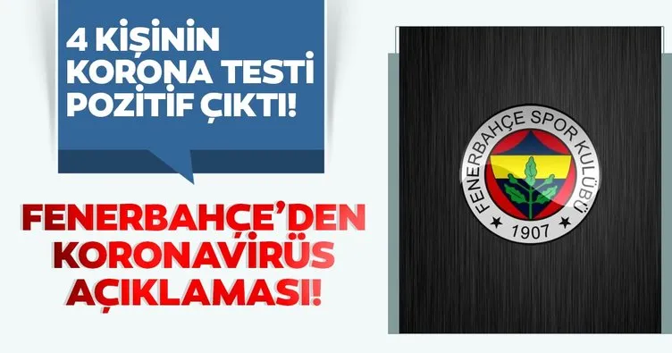 Fenerbahçe’den son dakika corona virüs açıklaması geldi! 4 kişinin corona virüs testi pozitif çıktı!