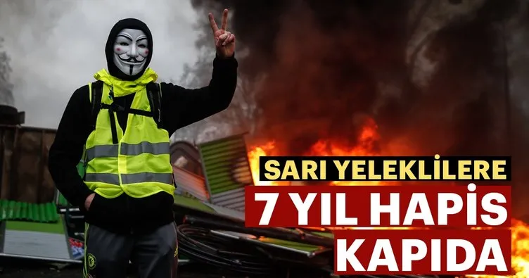 Sarı yeleklilere 7 yıl hapis kapıda