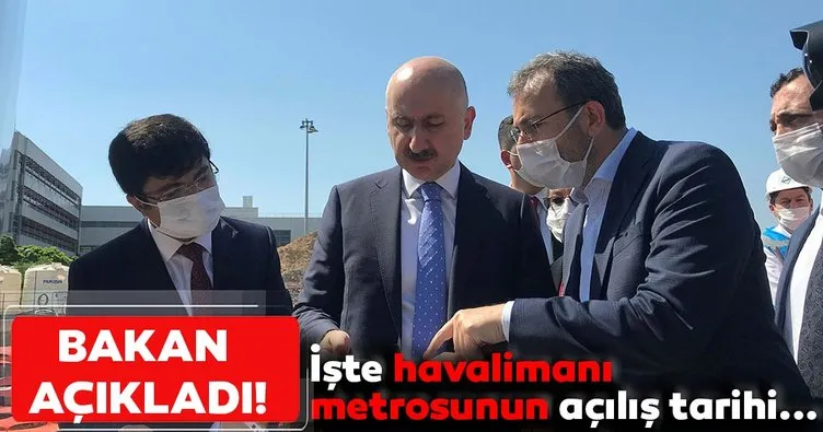 Bakan Karaismailoğlu müjdeyi verdi! İşte havalimanı metrosunun açılış tarihi!