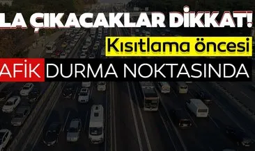 SON DAKİKA HABERİ: İstanbul’da sokağa çıkma kısıtlaması öncesinde trafik durma noktasına geldi