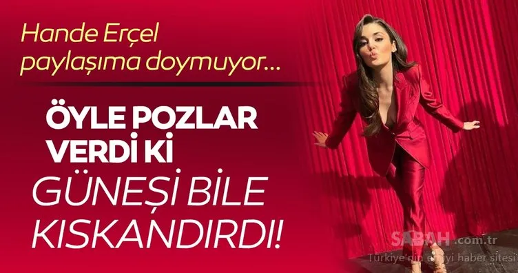 27 yaşındaki güzel oyuncu Hande Erçel’den yeni kareler geldi...Hande Erçel öyle pozlar verdi ki güneşi bile kıskandırdı!