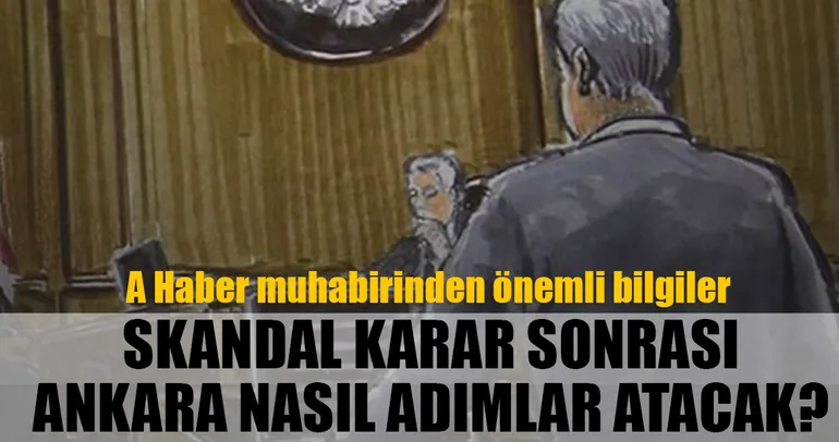 ABD’deki skandal karar sonrası Ankara nasıl adımlar atacak?