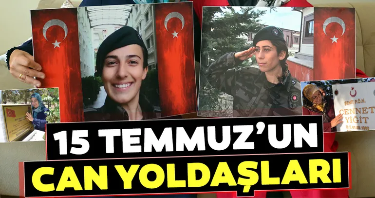 15 Temmuz’un can yoldaşları