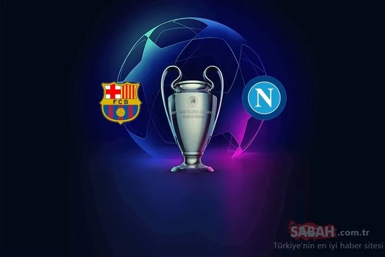 Barcelona Napoli maçı hangi kanalda, saat kaçta? Barcelona Napoli Şampiyonlar Ligi maçı hangi kanalda canlı yayınlanacak?