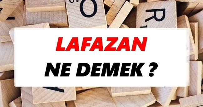 Lafazan Ne Demek? TDK’ya Göre Lafazan Sözlük Anlamı Nedir?