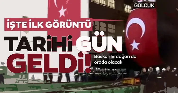 İlk görüntü geldi... Yerli denizaltı için geri sayım resmen başlıyor! Törene Başkan Erdoğan da katılacak