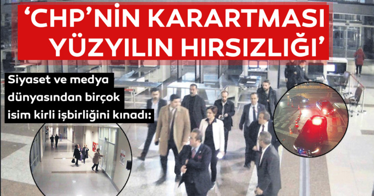CHP’nın karartması yüzyılın hırsızlığı
