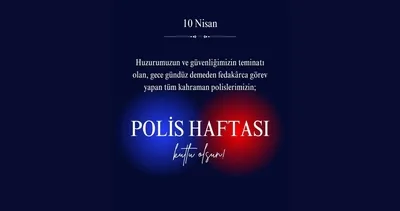 Polis Haftası’na özel en güzel mesajlar! Resimli ve anlamlı Polis Günü sözleri ve mesajları 2025