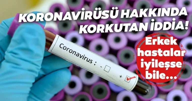 Koronavirüsü hakkında tartışma başlatan iddia! Hastalanan erkeklerde...