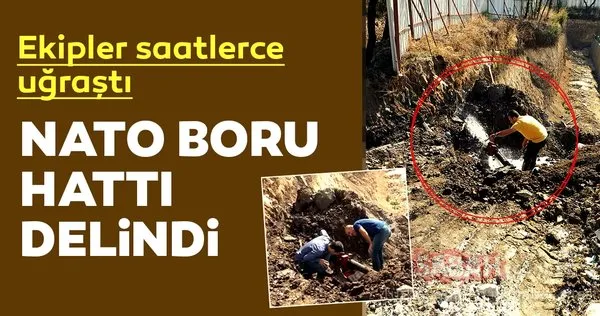 NATO boru hattı delindi, ekipler saatlerce uğraştı