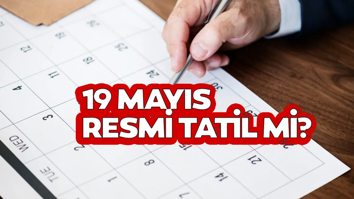 19 Mayıs tatil mi, 18 Mayıs yarım gün mü? 2026 resmi tatil takvimi