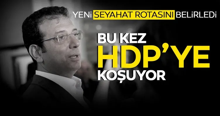 Bodrum’dan gelen İmamoğlu’nun yeni seyahat rotası belli oldu! HDP’lilerle kucaklaşmaya gidiyor