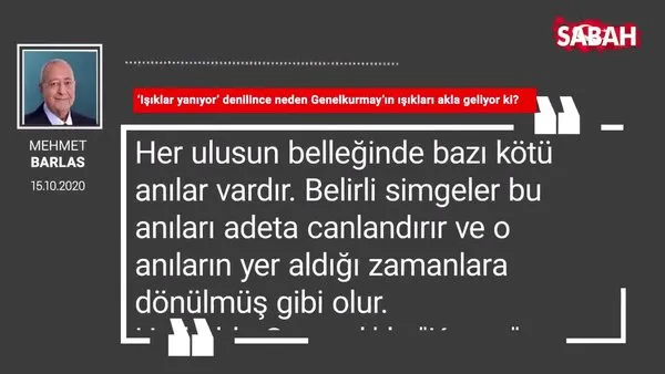 Mehmet Barlas ‘Işıklar yanıyor’ denilince neden Genelkurmay’ın ışıkları akla geliyor ki?