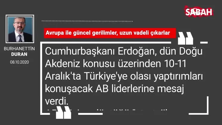 Burhanettin Duran 'Avrupa ile güncel gerilimler, uzun vadeli çıkarlar'