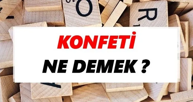 Konfeti Ne Demek? TDK’ya Göre Konfeti Sözlük Anlamı Nedir?