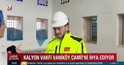 Vaniköy Camii Kalyon Vakfı ile küllerinden doğuyor! Mehmet Kalyoncu: Titiz çalışma ile aslına uygun ihya edildi | Video