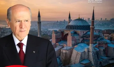 Bahçeli’den ’Ayasofya’ mesajı!