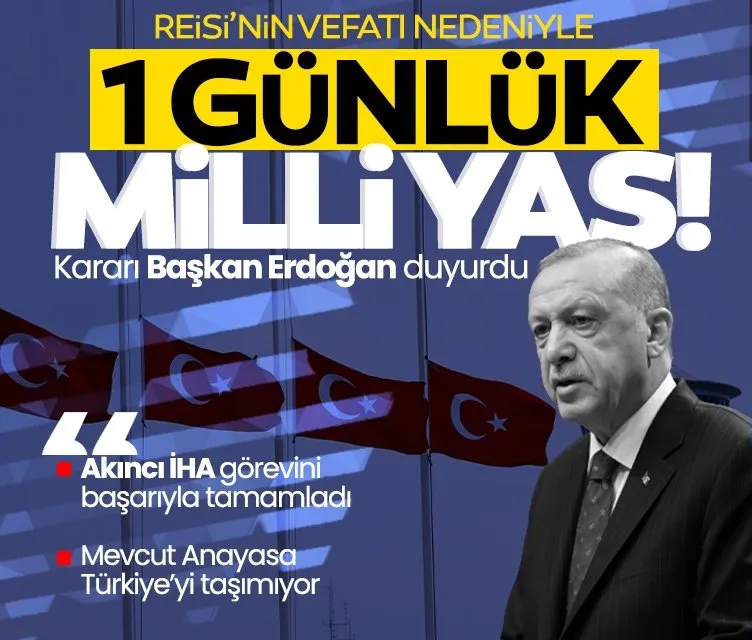 SON DAKİKA | Başkan Erdoğan duyurdu: Reisi için bir günlük milli yas ilan edildi