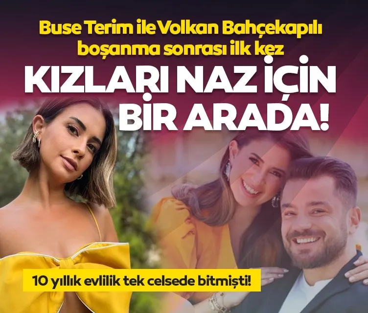 Buse Terim ile Volkan Bahçekapılı boşanma sonrası ilk kez kızları Naz için bir arada!