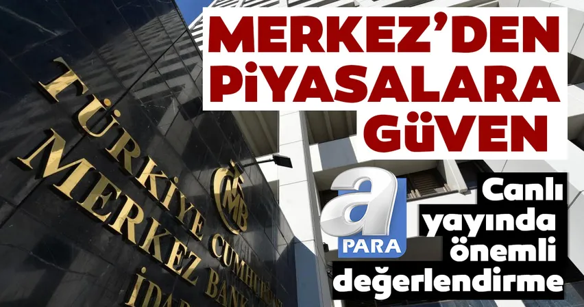 Merkez'den piyasalara güven! Canlı yayında önemli değerlendirme