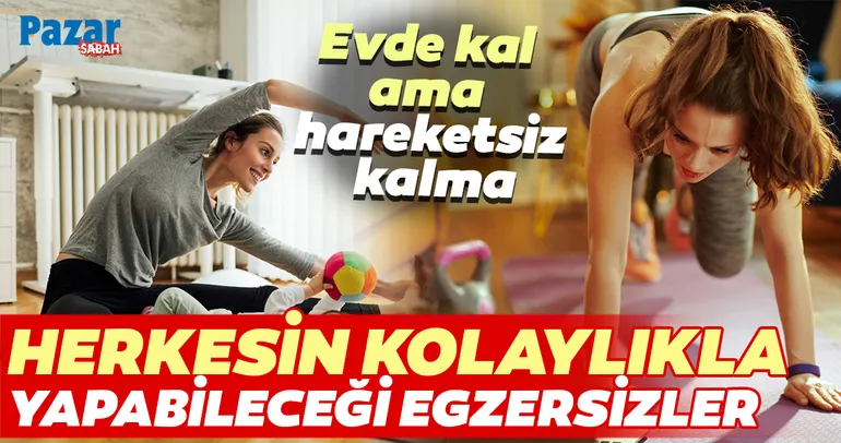 Evde kal ama hareketsiz kalma