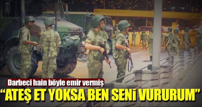 ‘Ateş et, yoksa vururum’