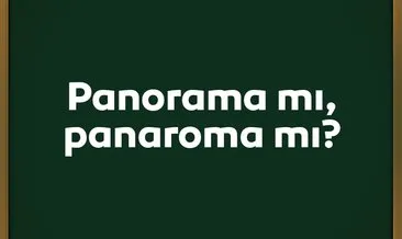Panorama nasıl yazılır? Panaroma mı, panorama mı? TDK
